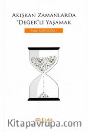 Akışkan Zamanlarda Değerli Yaşamak