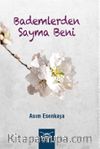 Bademlerden Sayma Beni