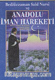 Bediüzzaman Said Nursi ve Anadolu İman Hareketi