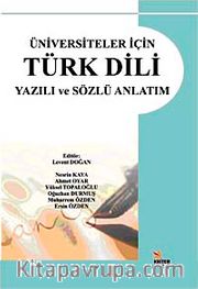 Üniversiteler İçin Türk Dili Yazılı ve Sözlü Anlatım / Levent Doğan
