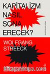 Kapitalizm Nasıl Sona Erecek? & Aksayan Bir Sistem Üzerine Yazılar
