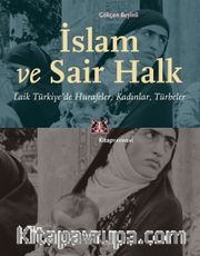İslam ve Sair Halk <br /> Laik Türkiye’de Hurafeler, Kadınlar, Türbeler