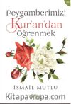 Peygamberimizi Kur’an’dan Öğrenmek (Cilt 1)