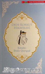 Dede Korkut Hikayeleri (Türkçe-Azerbaycan Türkçesi)