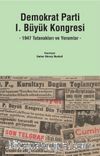Demokrat Parti I. Büyük Kongresi & 1947 Tutanakları ve Yorumlar