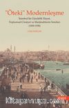 “Öteki” Modernleşme & İstanbul’da Gündelik Hayat, Toplumsal Cinsiyet ve Marjinalitenin Sınırları (1830-1930)