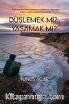 Düşlemek mi Yaşamak mı?