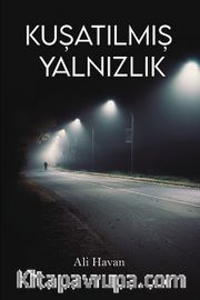 Kuşatılmış Yalnızlık