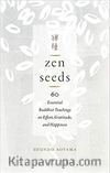 Zen Seeds: 60 Essential Buddhist Teachings on Effort, Gratitude, and Happiness