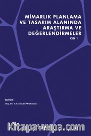 Mimarlık Planlama ve Tasarım Alanında Araştırma ve Değerlendirmeler Cilt 1