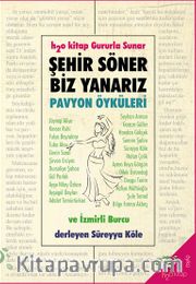 Şehir Söner Biz Yanarız <br /> Pavyon Öyküleri