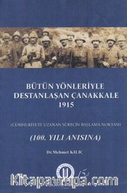 Bütün Yönleriyle Destanlaşan Çanakkale 1915