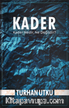 Kader & Kader Nedir, Ne Değildir?