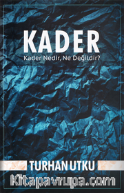 Kader <br /> Kader Nedir, Ne Değildir?