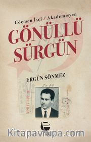 Gönüllü Sürgün <br /> Göçmen İşçi / Akademisyen