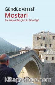 Mostari <br /> Bir Köprü Bekçisinin Günlüğü