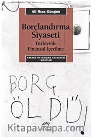Borçlandırma Siyaseti <br /> Türkiye’de Finansal İçerilme