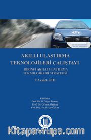 Akıllı Ulaştırma Teknolojileri Çalıştayı Birinci Akıllı Ulaştırma Teknolojileri Stratejisi 9 Aralık 2011