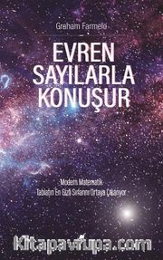 Evren Sayılarla Konuşur <br /> Modern Matematik Tabiatın En Gizli Sırlarını Ortaya 