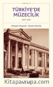 Türkiye’de Müzecilik (1839-1938)