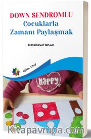 Down Sendromu Çocuklarla Zamanı Paylaşmak