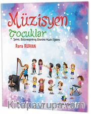 Müzisyen Çocuklar <br /> Şarkılı, Bütünleştirilmiş Etkinlikli Müzik Eğitimi 