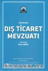 Açıklamalı Dış Ticaret Mevzuatı