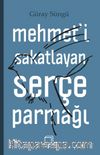 Mehmet’i Sakatlayan Serçe Parmağı (Ciltli)