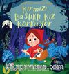 Kırmızı Başlıklı Kız Korkuyor 