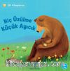 Hiç Üzülme Küçük Ayıcık / İlk Kitaplarım                                  