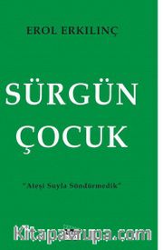 Sürgün Çocuk / Ateşi Suyla Söndürmedik