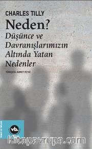 Neden ? <br /> Düşünce ve Davranışlarımızın Altında Yatan Nedenler
