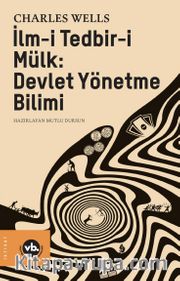 İlm-i Tedbir-i Mülk : Devlet Yönetme Bilimi