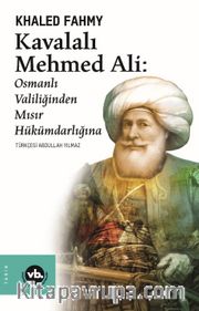 Kavalalı Mehmed Ali : Osmanlı Valiliğinden Mısır Hükümdarlığına