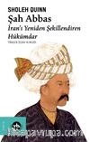 Şah Abbas & İran’ı Yeniden Şekillendiren Hükümdar