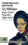 Üç Hikaye : Beyaz Geceler, Polzunkov, Yufka Yürek