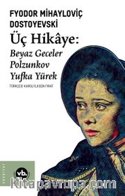 Üç Hikaye : Beyaz Geceler, Polzunkov, Yufka Yürek