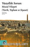 Yüzyıllık Sorun: Musul Vilayeti (Tarih, Toplum ve Siyaset)