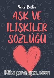 Aşk ve İlişikiler Sözlüğü