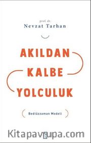 Akıldan Kalbe Yolculuk <br /> Bediüzzaman Modeli