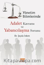 Yönetim Bilimlerinde Adalet Kavramı ve Yabancılaşma Sorunu