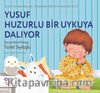 Yusuf Huzurlu Bir Uykuya Dalıyor / Yusuf’un Maceraları - Pedagojik Eğitim Hikayeleri Seti 2