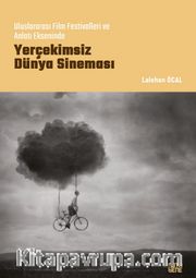Uluslararası Film Festivalleri ve Anlatı Ekseninde Yerçekimsiz Dünya Sineması