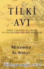 Tilki Avı <br /> Dört Yabancı, Üç İnanç ve Özgürlüğe Sıradışı Bir Kaçış
