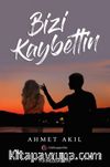 Bizi Kaybettin