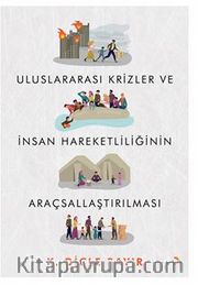 Uluslararası Krizler ve İnsan Hareketliliğinin Araçsallaştırılması