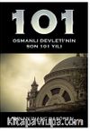 101 Osmanlı Devleti’nin Son 101 Yılı 