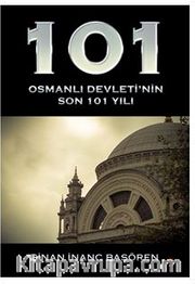 101 Osmanlı Devleti’nin Son 101 Yılı 