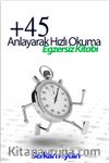 +45 Anlayarak Hızlı Okuma Egzersiz Kitabı