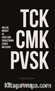 TCK – CMK – PVSK (Kolluk, Müdafi ve Vekil İçin Soruşturma Evresi Mevzuatı)